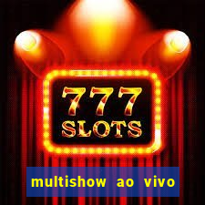 multishow ao vivo online gratis